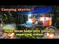 Lagu Camping ekstrim!!! Hujan deras badai petir gemuruh sepanjang malam