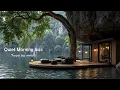 Quiet Morning Jazz Ambience By The Lake Tranquil Jazz Music In Peaceful Resort For Deep Relaxin
