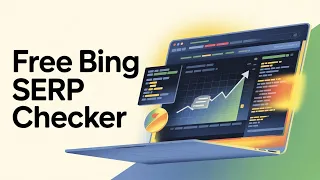 Free Bing SERP Checker - Track Your Bing Rankings Unlock Hidden Traffic