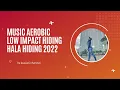 Download Lagu MUSIC AEROBIC LOW IMPACT HIDING HALA HIDING 2022