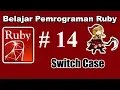14 Pemrograman Ruby Dasar - Switch Case