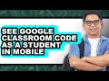 How to See Google Classroom Code as a Student in Mobile full Guide