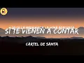 Cartel De Santa-Si Te Vienen a Contar (Letra/Lyrics)