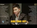 Download Lagu Ai Chung Tình Được Mãi, Người Lạ Thoáng Qua | Tuyển Tập 20 Bài Nhạc Trẻ Đinh Tùng Huy Hay Nhất 2023