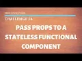 FCC - Pass Props to a Stateless Functional Component