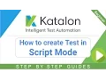 Katalon Studio 7 - How to create Test in SCRIPT mode