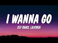 Download Lagu Ely Oaks \u0026 LAVINIA - I Wanna Go (Lyrics)