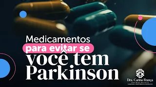 Quais medicamentos evitar se tenho doença de Parkinson?