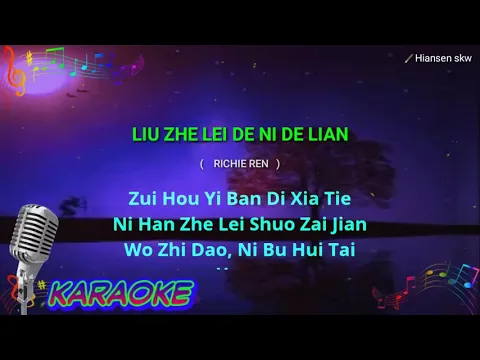 Download MP3 Liu zhe lei de ni de lian - karaoke no vokal ( RICHIE REN ) cover to lyrics pinyin