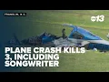 Plane crash kills 3 including songwriter