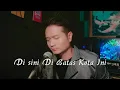 Download Lagu DI SINI DI BATAS KOTA (Tommy J Pisa) - Andrey Arief (Cover)