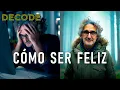 DECODE: La ciencia de la felicidad: lo que nadie te explicó