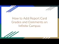 How to Add Report Card Grades and Comments on Infinite Campus