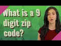 What is a 9 digit zip code