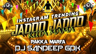 jadoo jadoo jadu kutha mama pakka marfa mix remix by dj sandeep gdk
