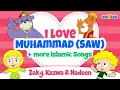 Download Lagu I Love Muhammad + more Islamic Songs | Zaky, Kazwa, Nadeen