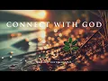 Lagu CONNECT WITH GOD – Soaking Worship Instrumental – Prayer, Devotional, Meditation and Relaxation