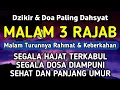 DZIKIR Di MALAM 3 RAJAB | DZIKIR MUSTAJAB 3 RAJAB – Alaa Aqel