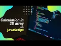 Calculation in 2D array with JavaScript Bangla problem solving JavaScript