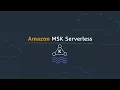 Introducing Amazon MSK Serverless Amazon Web Services
