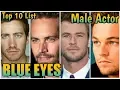 blue eyes male actor in the world Beautiful Male Actors with Blue eyes