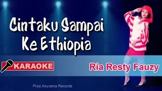 Download Ria Resty Fauzy - Cintaku Sampai Ke Ethiopia (Karaoke) MP3