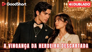 [Dublado] A Vingança da Herdeira Descartada | Expulsa e humilhada, retorna pronta para se vingar! 😈🔥