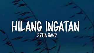 setia band hilang ingatan lirik lagu 