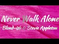 Blond:ish & Stevie Appleton - Never Walk Alone (Lyrics)