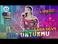 Download Lagu ADA UNTUKMU ~ LARA SILVY WONGJOWO MADIUN x GB AUDIO \