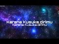 Lagu Karena Kusuka Dirimu - JKT48 (Lyrics Video)