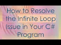 How to Resolve the Infinite Loop Issue in Your C Program