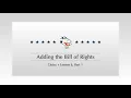 Civics Lesson 6 Part 1 Adding the Bill of Rights