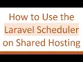 How to Use the Laravel Scheduler on Shared Hosting