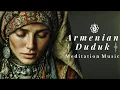Lagu Armenian Duduk Calmness 🕊️ Deep Relaxing Meditation Music for Stress Relief, Sleep \u0026 Inner Peace
