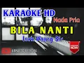 Download Lagu Isak Waang Sir - Bila Nanti Karaoke HD Nada Pria