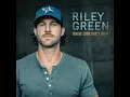 Where Corn Don’t Grow - Riley Green