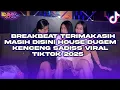 Download Lagu BREAKBEAT TIKTOK TERIMAKASIH MASIH DISINI HOUSE DUGEM [GALAU ABISS] 2025