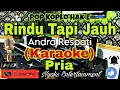 Download Lagu RINDU TAPI JAUH - Andra Respati Ft. Eno Viola (KARAOKE) Koplo Viral Tiktok Nada Pria || GIS minor