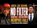 Judge Joe Brown NO FILTER Nolan Wells Race War Rumors Memphis Fails Black Manhood Under