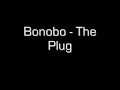 Bonobo - The Plug