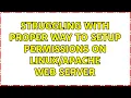 Struggling with proper way to setup Permissions on Web Server