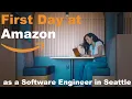 First Day at Amazon as a Software Engineer New Grad Life in Seattle