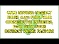 Project Euler find four consecutive integers each with four distinct prime factors