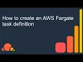 How to create an AWS Fargate task definition