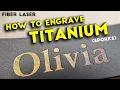 Lagu How to Engrave TITANIUM with a FIBER LASER | Fiber Laser Tutorials