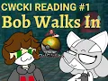 Cwcki Reading Bob Walks In