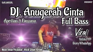 Download DJ Anugerah Cinta Full Bass Aprilian ft Fauzana | DJK Junior MP3