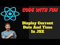 Learn How to Display the Current Date and Time in React JS Using JSX - Tutorial