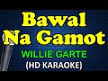 Download Lagu BAWAL NA GAMOT - Willie Garte (HD Karaoke)